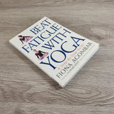 Beat Fatigue with Yoga : A Step-by-Step Guide by Fiona Agombar Paperback 1999