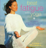 Beat Fatigue with Yoga: A Simple Step-by-Step Way to Restore Energy by Fiona Ago