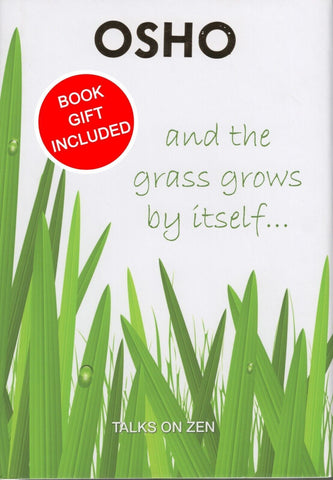 And the Grass Grows By Itself Talks on Zen by Osho Bhagwan Shree Rajneesh