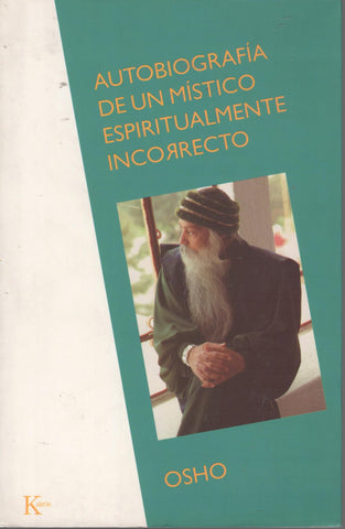 Autobiografia De Un Mistico Espiritualmente Incorrecto by Osho Spanish Edition