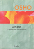 Alegria: La felicidad que surge del interior by Osho Bhagwan Shree Rajneesh