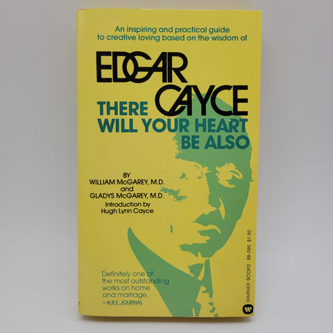 There Will Your Heart Be Also: Edgar Cayce's Readings About Home And Marriage