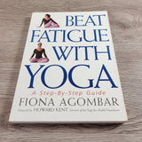 Beat Fatigue with Yoga : A Step-by-Step Guide by Fiona Agombar Paperback 1999