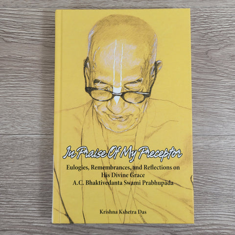 In Praise of My Preceptor by Krishna Kshetra Swami