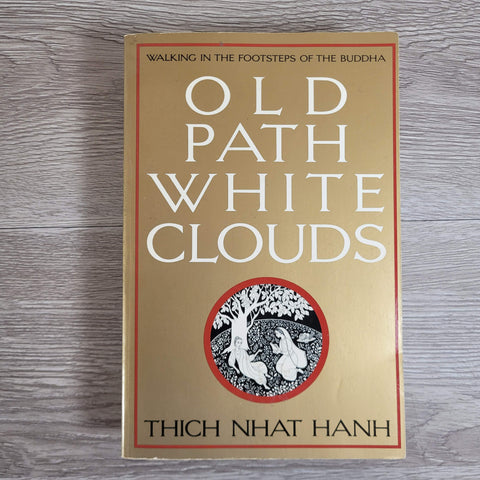 Old Path White Clouds: Walking in the Footsteps of the Buddha by Thich Nhat Hanh