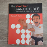 The Shotokan Karate Bible: Beginner to Black Belt by Ashley P. Martin NEW