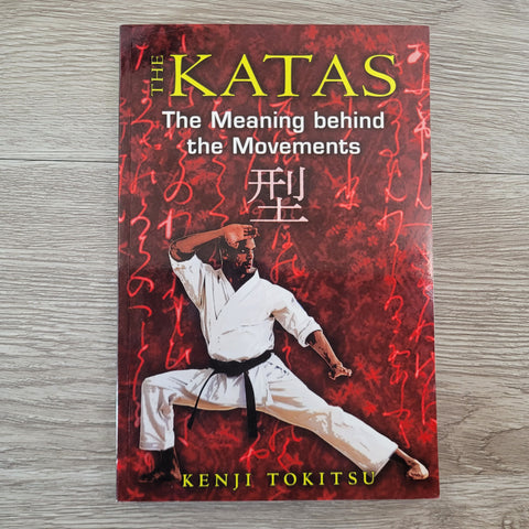 The Katas: The Meaning behind the Movements by Kenji Tokitsu NEW