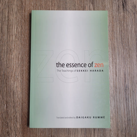The Essence of Zen: The Teachings of Sekkei Harada by Sekkei Harada