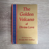 The Golden Volcano: of Divine Love by Swami B.R. Sridhar NEW