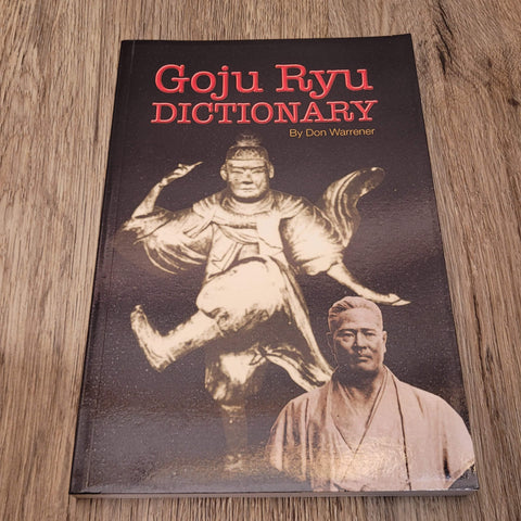 Goju Ryu Dictionary: Plus History of Goju History by Don Warrener