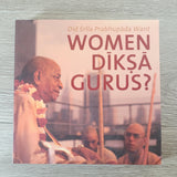 Did Srila Prabhupada want Women Diksa Gurus in ISKCON?