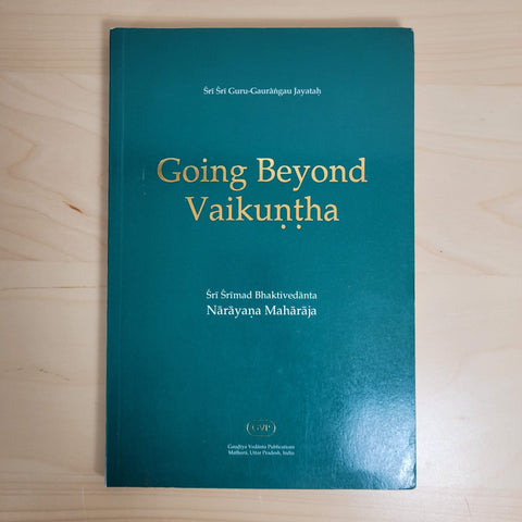 Going Beyond Vaikuntha by Bhaktivedanta Narayana Goswami Maharaja