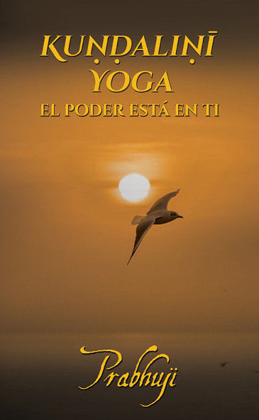 Kundalini Yoga El Poder Esta en Ti by Prabhuji Spanish NEW