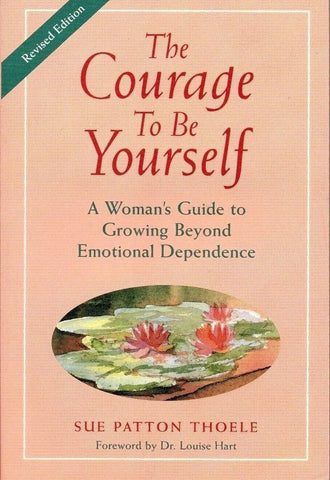 The Courage to Be Yourself by Sue Patton Thoele Paperback