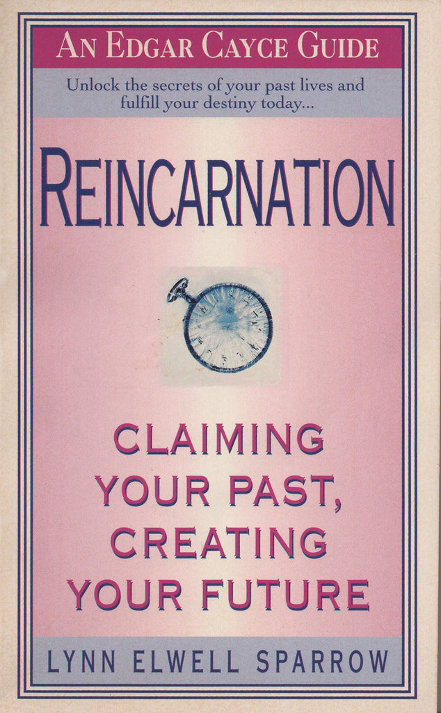 Reincarnation: An Edgar Cayce Guide by Lynn Elwell Sparrow