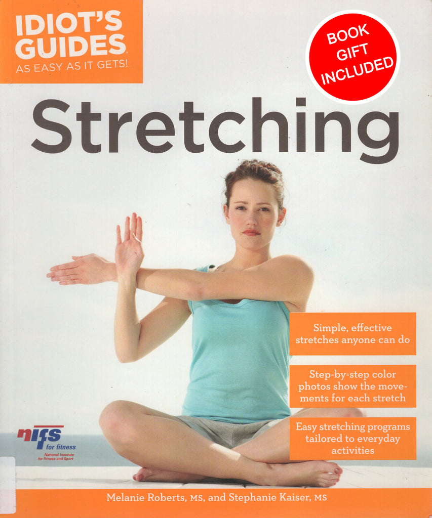 Idiot's Guides: Stretching by M. Roberts MS and S. Kaiser MS