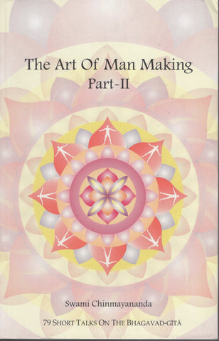 The Art of Man Making Part 2 by Swami Chinmayananda