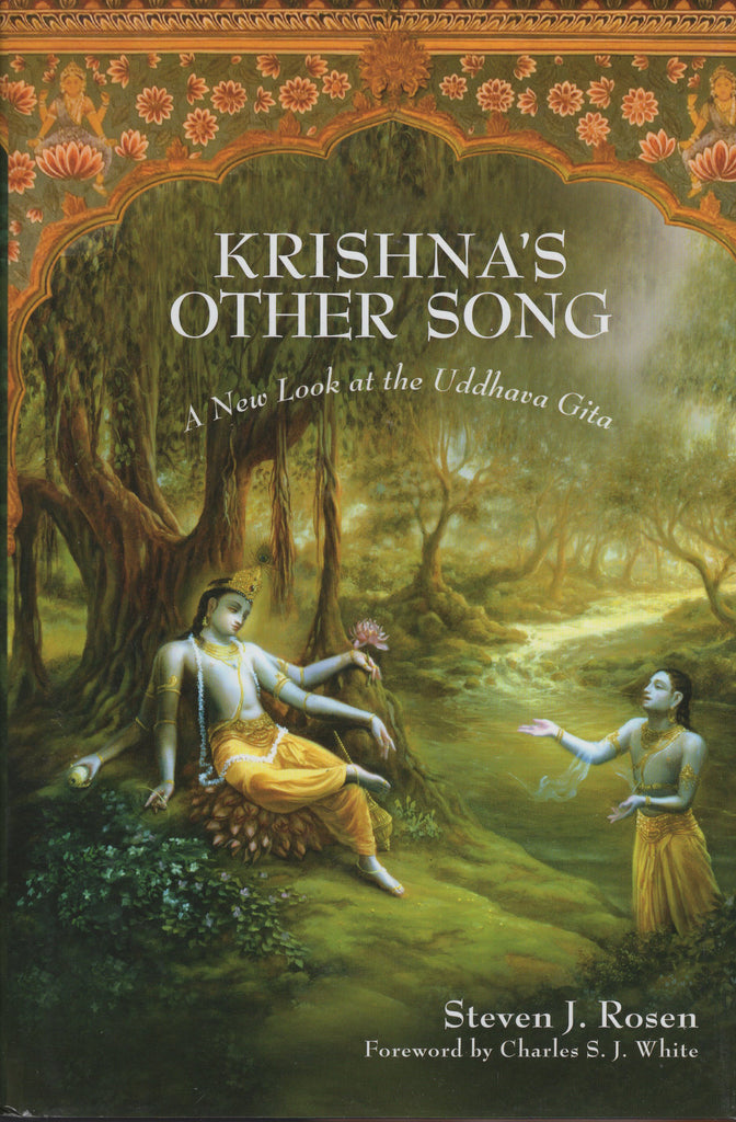 Krishna's Other Song: A New Look at the Uddhava Gita by Steven J. Rosen