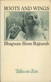 Roots and Wings Talks on Zen By Bhagwan Shree Rajneesh Osho