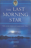 The Last Morning Star Talks on the Enlightened Woman Mystic, Daya by Osho