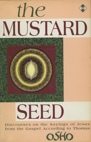 The Mustard Seed Discourses on the Sayings of Jesus by Osho Bhagwan Rajneesh