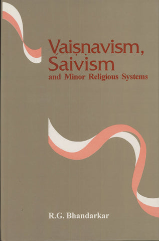 Vaisnavism, Saivism and Minor Religious Systems by R.G. Bhandarkar