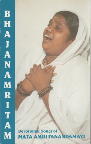 Bhajanamritam: Devotional Songs of Mata Amritanandamayi Volume 1