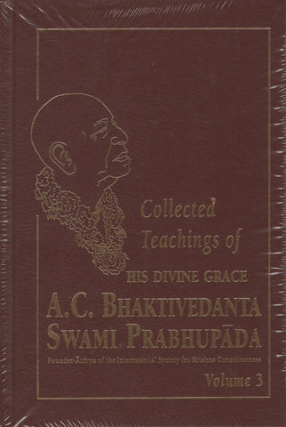 Collected Teachings of His Divine Grace A.C. Bhaktivedanta Swami Prabhupada 3