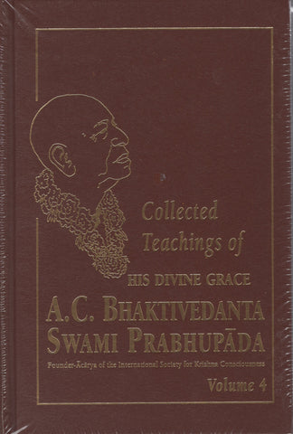 Collected Teachings of His Divine Grace A.C. Bhaktivedanta Swami Prabhupada 4