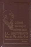 Collected Teachings of His Divine Grace A.C. Bhaktivedanta Swami Prabhupada 5