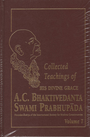 Collected Teachings of His Divine Grace A.C. Bhaktivedanta Swami Prabhupada 7