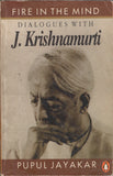 Fire in the Mind Dialogues with Pupul Jayakar By J. Krishnamurti