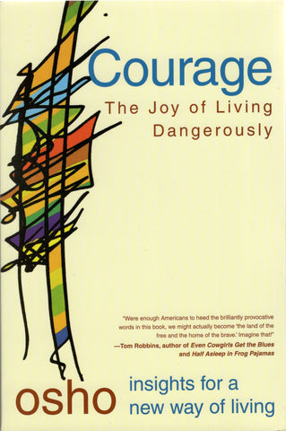 Courage The Joy of Living Dangerously by Osho Bhagwan Shree Rajneesh