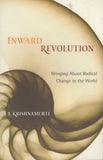 Inward Revolution: Bringing About Radical Change in the World by J. Krishnamurti