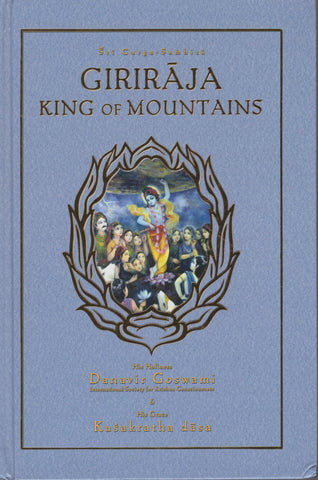 Giriraja, King Of Mountains: Garga Samhita, Canto 3 by Holiness Danavir Goswami