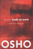 Danger: Truth at Work: The Courage to Accept the Unknowable by Osho with DVD