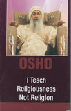 I Teach Religiousness Not Religion by Osho Bhagwan Shree Rajneesh