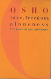 Love, Freedom, Aloneness: The Koan of Relationships by Osho Bhagwan Rajneesh