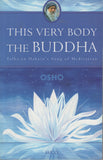 This Very Body The Buddha Talks on Hakuin's Song of Meditation by Osho Bhagwan