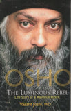 Osho: The Luminous Rebel: Story of a Maverick Mystic by Vasant Joshi