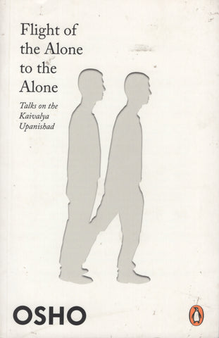 Flight of the Alone to the Alone by Osho Bhagwan Shree Rajneesh