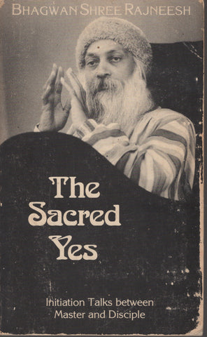 The sacred Yes by Osho Bhagwan Shree Rajneesh 1st Edition 1983