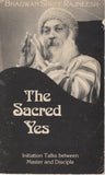 The sacred Yes by Osho Bhagwan Shree Rajneeshpuram 1st Edition 1983