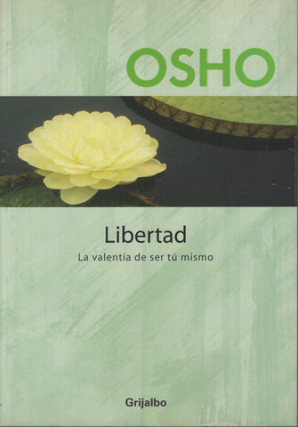 Libertad: La valentía de ser tú mismo by Osho Bhagwan Shree Rajneesh Spanish Ed.