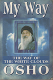 My way: The way of the white clouds by Osho Bhagwan Shree Rajneesh