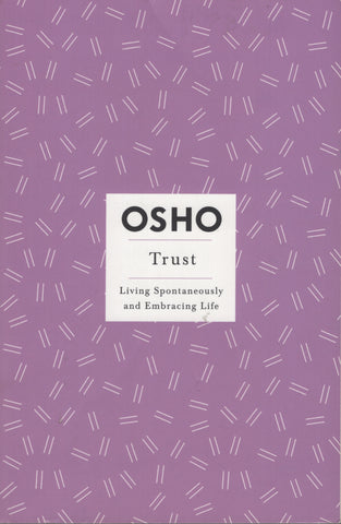 Trust Living Spontaneously and Embracing Life by Osho Bhagwan Rajneesh 1st Ed.