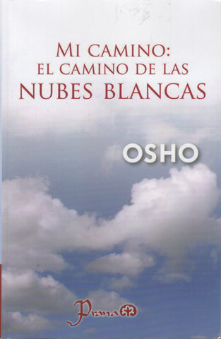 Mi camino: El camino de las nubes blancas by Osho Bhagwan Shree Rajneesh Spanish