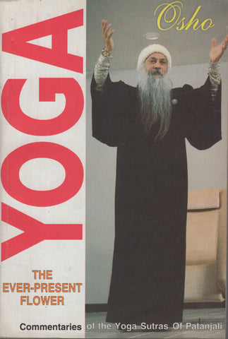 Yoga: The Ever-Present Flower by Osho Bhagwan Shree Rajneesh Wild Wild Country