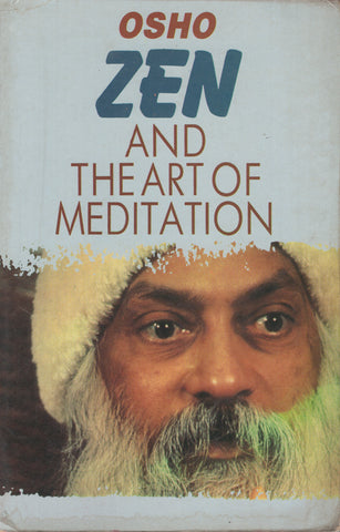 Zen and the Art of Meditation by Osho Bhagwan Shree Rajneesh