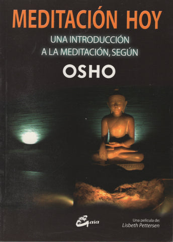 Meditación hoy : una introducción a la meditación, según Osho by Osho Bhagwan